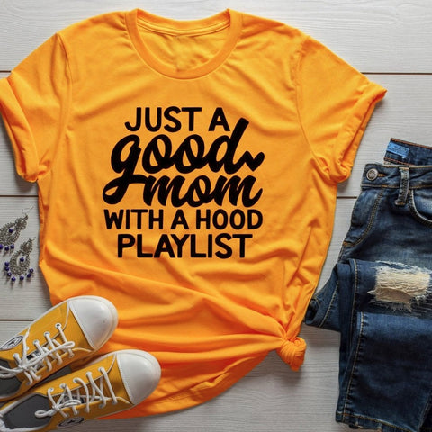T-shirt Just a Good Mom with Hood Playlist