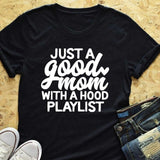 T-shirt Just a Good Mom with Hood Playlist