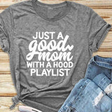 T-shirt Just a Good Mom with Hood Playlist